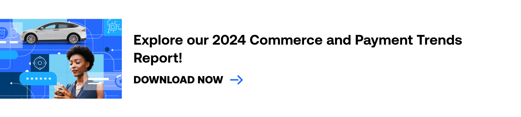 Explore our 2024 Commerce and Payment Trends Report! Download now.