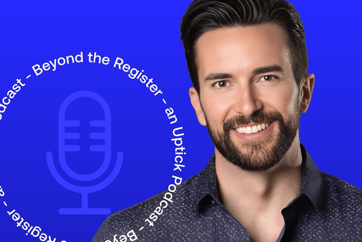 Graphic still of Beyond the Register, an Uptick podcast by Global Payments, with guest Dan Cox
