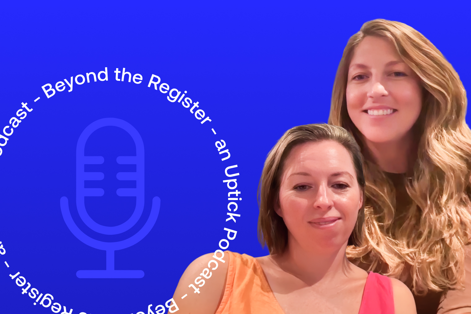 Graphic still of Beyond the Register, an Uptick podcast by Global Payments, with guests LeAnn Darland and Tara Hankinson