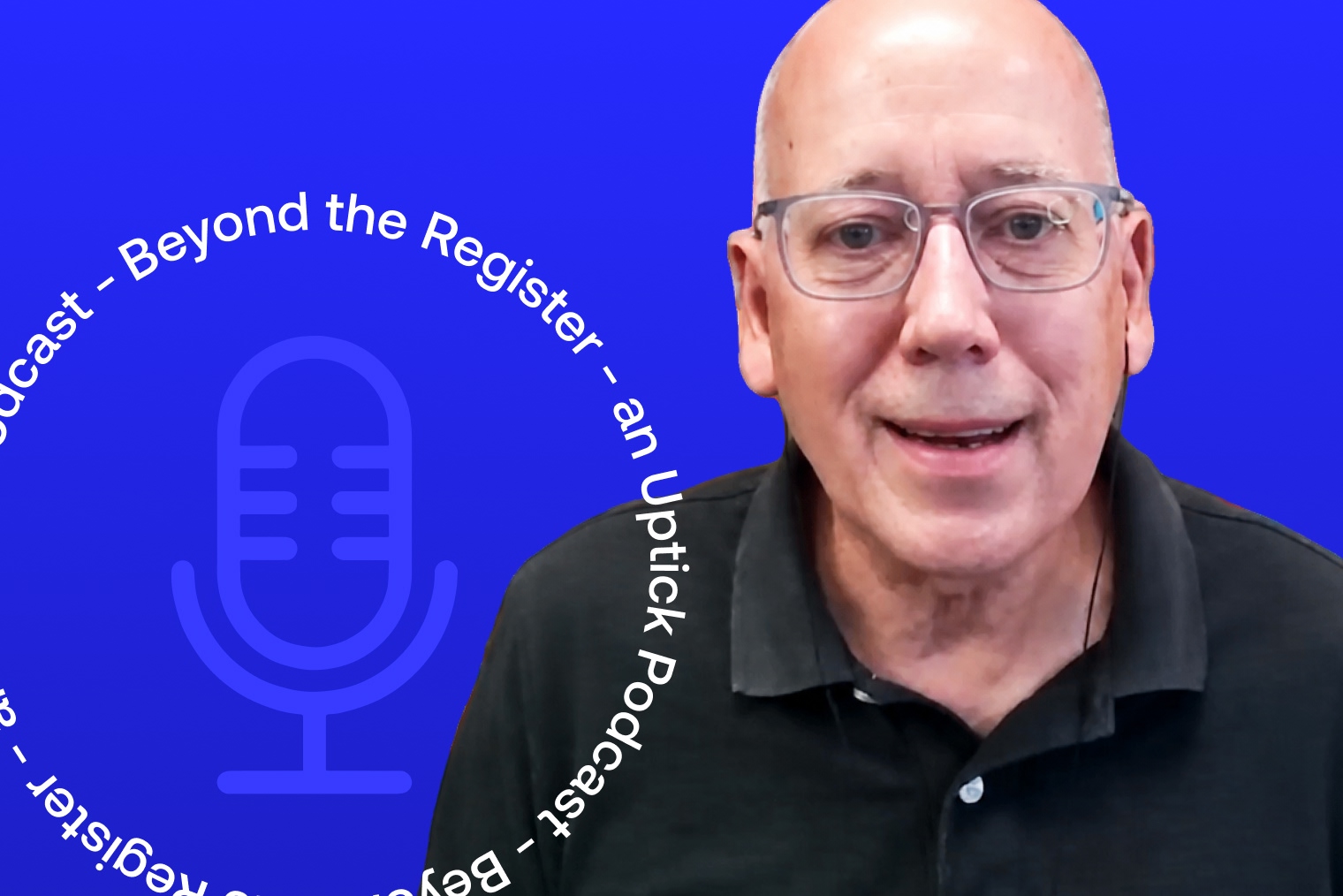 Graphic still of Beyond the Register, an Uptick podcast by Global Payments, with guest Jeff Lenard